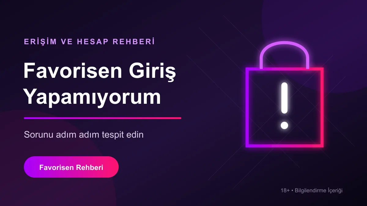 Favorisen giriş yapamıyorum çözüm rehberi