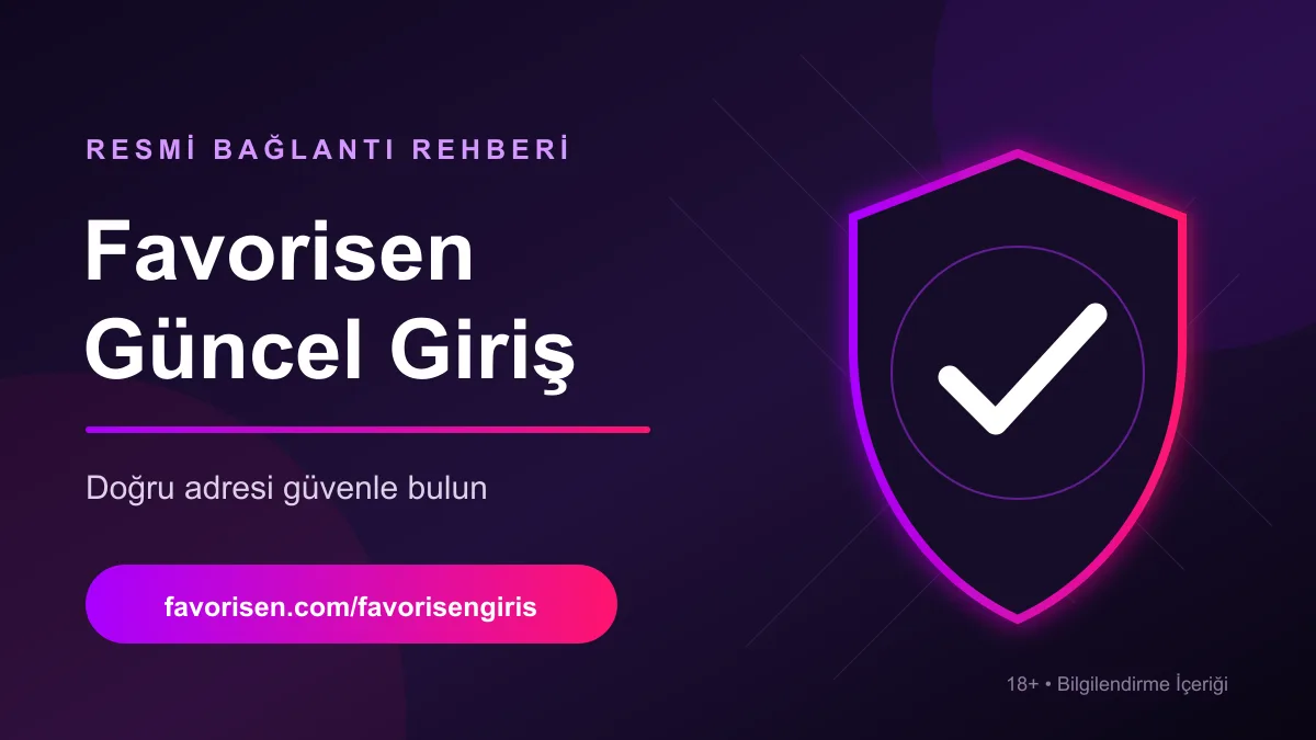 Favorisen güncel giriş adresi güvenli bağlantı rehberi