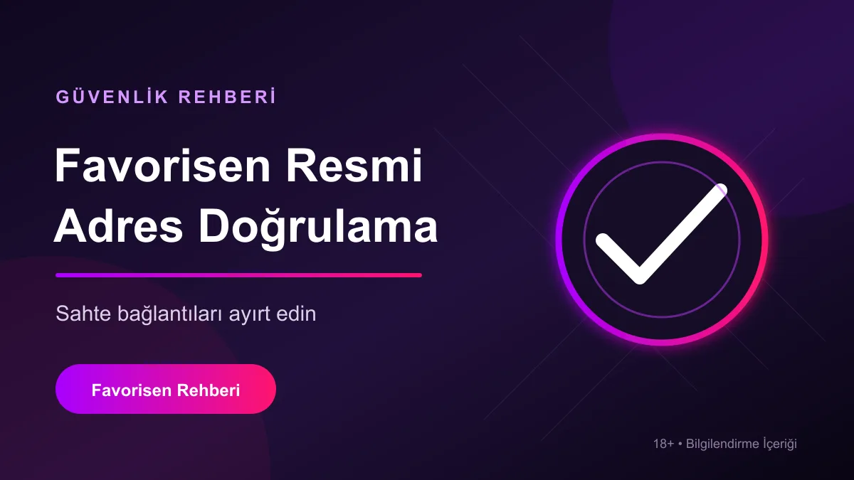 Favorisen resmi adres doğrulama ve güvenli bağlantı rehberi