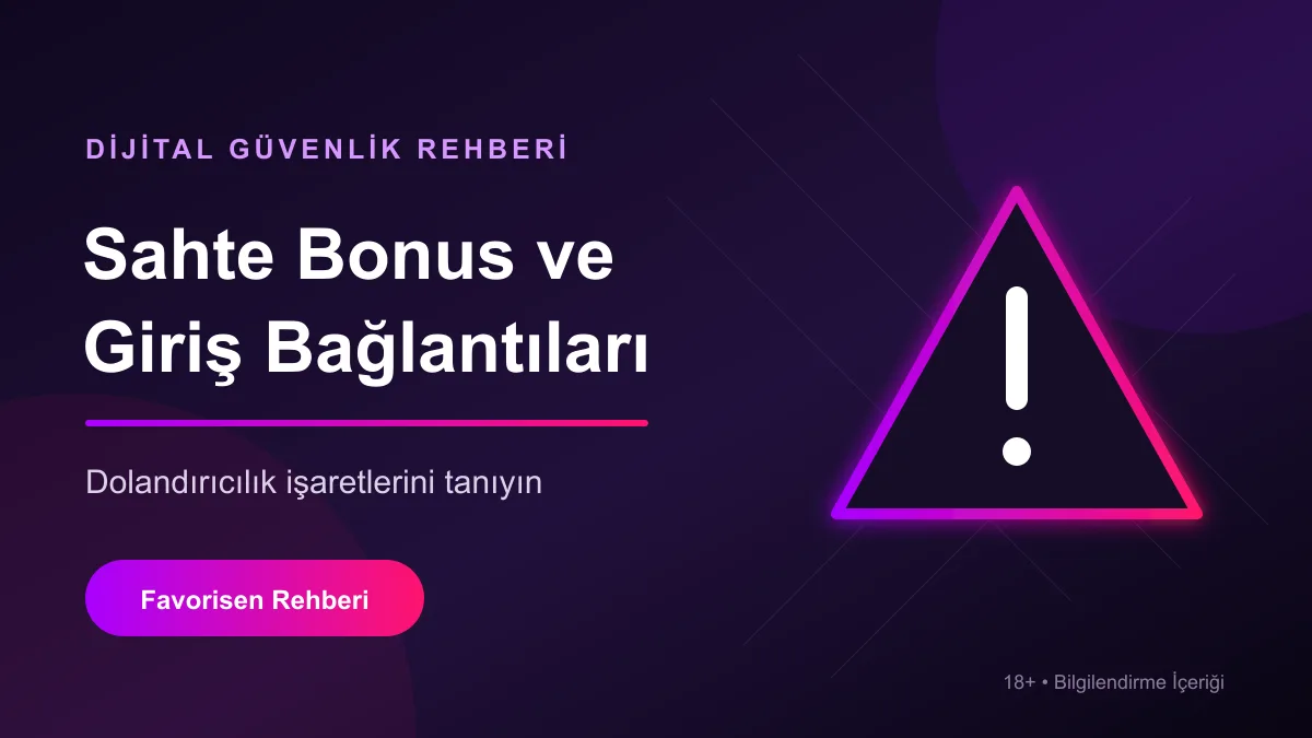 Sahte bonus ve giriş bağlantılarını tanıma rehberi